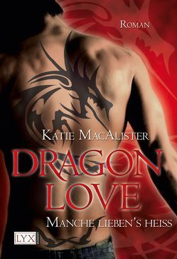 Dragon Love – Manche liebens heiß von MacAlister,  Katie, Pèe,  Margarethe van