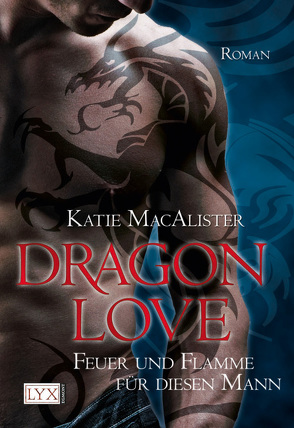 Dragon Love – Feuer und Flamme für diesen Mann von MacAlister,  Katie, Pèe,  Margarethe van