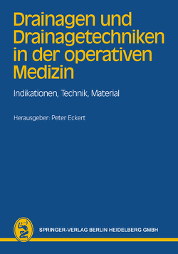 Drainagen und Drainagetechniken in der operativen Medizin von Eckert,  P.