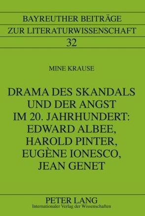 Drama des Skandals und der Angst im 20. Jahrhundert: Edward Albee, Harold Pinter, Eugène Ionesco, Jean Genet von Krause,  Mine