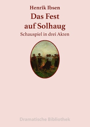 Dramatische Bibliothek / Das Fest auf Solhaug von Ibsen,  Henrik