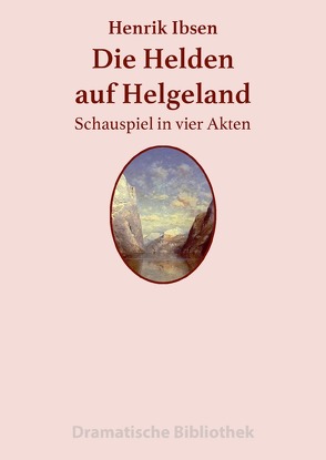 Dramatische Bibliothek / Die Helden auf Helgeland von Ibsen,  Henrik