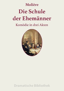 Dramatische Bibliothek / Die Schule der Ehemänner von Molière,  Jean Baptiste