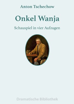 Dramatische Bibliothek / Onkel Wanja von Tschechow,  Anton