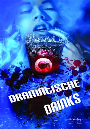 Dramatische Drinks von Brichzin,  Kerstin, Brune-Jüttner,  Brigitte, Brunke,  Henning, Daniel,  Caroline, Dr. Vogt,  Silke, Duller,  Lisbeth, Förder,  Kim, Fuchs,  Lisann, Grafenstein,  Charlotte, Grausgruber,  Gaby, Haider,  Andreas, Hetzenauer,  Anita, Hickmann,  Ursula, Klanner,  Marie-Luise, Klewer,  Detlef, Kobus-Ihmig,  Barbara, Koin,  Vera C., Lambert,  Claudia, Leicht,  Alexandra, Leite da Silva,  Patrick, Mauch,  Michael, Müller,  Doerte, Otto,  Iris, Otto,  Martina, Pfeiffer,  Angie, Ratha,  Mary, Remmert,  Anna, Rödig,  Wolfgang, Ruether,  Roland, Schmidt,  Ulrike, Schneider,  Boris, Schneider,  Jenny, Sebastian,  Tony, Simon,  Kenneth, Simonis,  Sveta, Struck,  Johannes, Sue,  Mary, Verena,  Sophia, Wuttke,  Christina