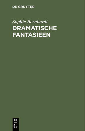 Dramatische Fantasieen von Bernhardi,  Sophie