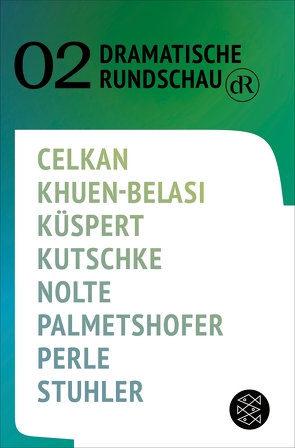 Dramatische Rundschau 02 von Celkan,  Ebru Nihan, Emmerling,  Friederike, Franke,  Oliver, Khuen-Belasi,  Eleonore, Küspert,  Annalena, Kutschke,  Svealena, Lieven,  Stefanie von, Neu,  Barbara, Nolte,  Jakob, Palmetshofer,  Ewald, Perle,  Thomas, Stuhler,  Nele, Walther,  Bettina