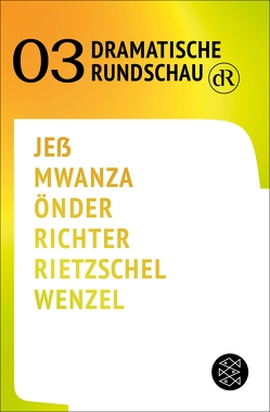 Dramatische Rundschau 03 von Emmerling,  Friederike, Franke,  Oliver, Jeß,  Caren, Lieven,  Stefanie von, Mujila,  Fiston Mwanza, Neu,  Barbara, Önder,  Yade Yasemin, Richter,  Falk, Rietzschel,  Lukas, Walther,  Bettina, Wenzel,  Olivia