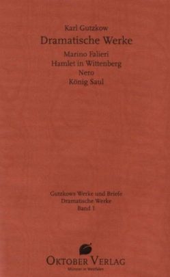 Dramatische Werke, Band 1 von Anne,  Friedrich, Gutzkow,  Karl, Hobritz,  Cornelia, Jones,  Roger, Kainz,  Diana, Krah,  Hans, Lütz,  Susanne, Parthier,  Juliane, Schröter,  Marianne, Schütz,  Susanne, Steinke,  Anne K, Tosun,  Claudia, Volland,  Claudia