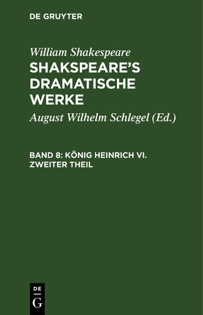 William Shakespeare: Shakspeare’s dramatische Werke / König Heinrich VI. Zweiter Theil von Schlegel,  August Wilhelm, Shakespeare,  William, Tieck,  Ludwig