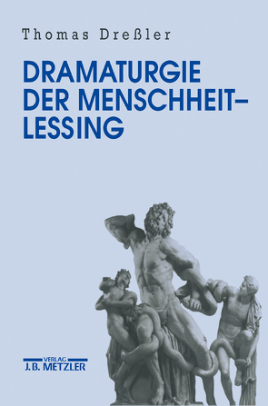 Dramaturgie der Menschheit – Lessing von Dressler,  Thomas