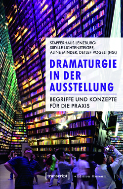 Dramaturgie in der Ausstellung von Lichtensteiger,  Sibylle, Minder,  Aline, Vögeli,  Detlef