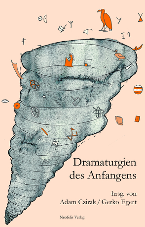 Dramaturgien des Anfangens von Bee,  Julia, Brunner,  Christoph, Crasemann,  Leena, Czirak,  Adam, Egert,  Gerko, Etzold,  Jörn, Gil,  José, Harrasser,  Karin, Kruschkova,  Krassimira, Manning,  Erin, Peters,  Sibylle, Raunig,  Gerald, Warstat,  Matthias, Winkel,  Heike