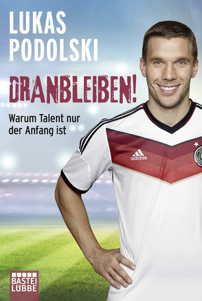 Dranbleiben! von Podolski,  Lukas