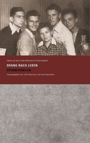 Drang nach Leben von Bagnall,  Diana, Baumann,  Ulrich, Linden-Wolanski,  Sabina van der, Neumärker,  Uwe