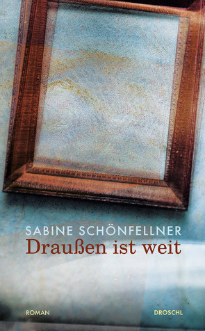 Draußen ist weit von Schönfellner,  Sabine