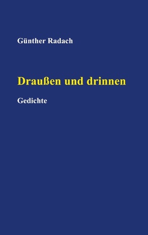 Draußen und drinnen von Radach,  Günther