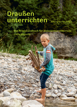 Draußen unterrichten (Ausgabe für Österreich, E-Book) von Stiftung SILVIVA