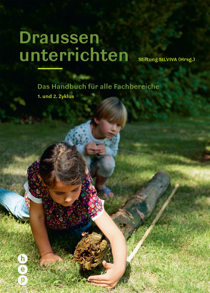 Draussen unterrichten (E-Book, Ausgabe für die Schweiz) von Stiftung SILVIVA