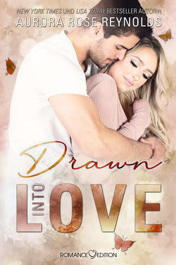 Drawn Into Love von Friederike,  Bruhn, Reynolds,  Aurora Rose