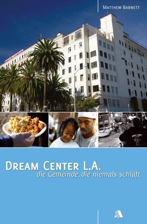 Dream Center L.A. von Barnett,  Matthew, Uhder,  Jens