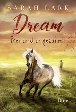 Dream – Frei und ungezähmt von Lark,  Sarah