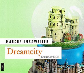 Dreamcity von Imbsweiler,  Marcus, Jungwirth,  Christian