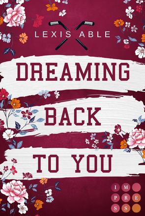 Dreaming Back to You (»Back to You«-Reihe 3) von Able,  Lexis