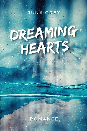 Dreaming Hearts Reihe / Dreaming Hearts von Grey,  Juna
