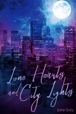 Dreaming Hearts Reihe / Lone Hearts and City Lights von Grey,  Juna