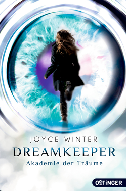 Dreamkeeper 1. Die Akademie der Träume von Liepins,  Carolin, Winter,  Joyce