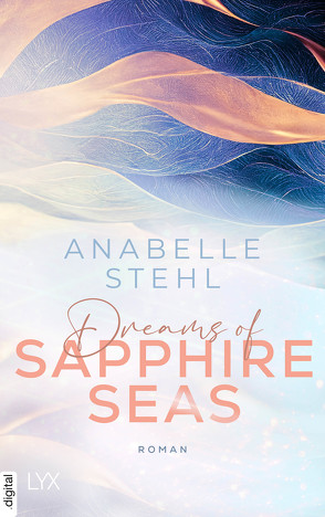 Dreams of Sapphire Seas von Stehl,  Anabelle