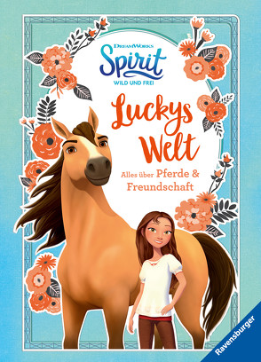 Dreamworks Spirit Wild und Frei: Luckys Welt. Alles über Pferde und Freundschaft von DreamWorks Animation L.L.C., Jones,  Josy