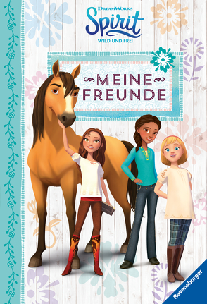 Dreamworks Spirit Wild und Frei: Meine Freunde von DreamWorks Animation L.L.C.