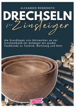 Drechseln für Einsteiger von Wenderoth,  Alexander