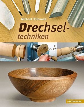 Drechseltechniken von Kuhlmann,  Waltraud, O'Donnell,  Michael