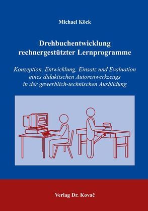 Drehbuchentwicklung rechnergestützter Lernprogramme von Köck,  Michael