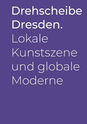 Drehscheibe Dresden. von König,  Susanne, Lupfer,  Gilbert, Obenaus,  Maria