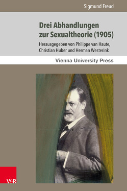 Drei Abhandlungen zur Sexualtheorie (1905) von Freud,  Sigmund, Huber,  Christian, van Haute,  Philippe, Westerink,  Herman