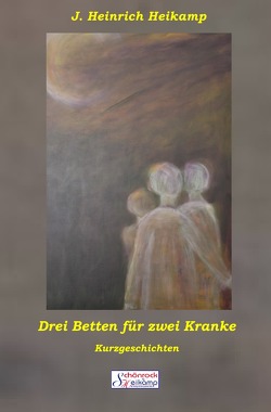 Drei Betten für zwei Kranke von Heikamp,  J Heinrich, Mülhens-Seidl,  Christa