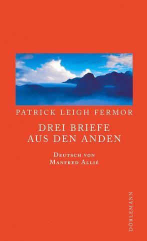 Drei Briefe aus den Anden von Allie,  Manfred, Fermor,  Patrick Leigh