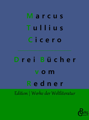 Drei Bücher vom Redner von Cicero,  Marcus Tullius, Gröls-Verlag,  Redaktion