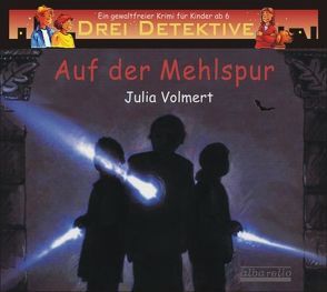 Drei Detektive auf der Mehlspur von Berg,  Rolf, Volmert,  Julia