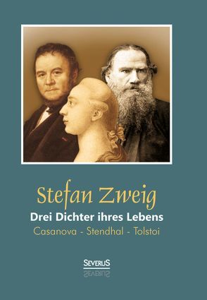 Drei Dichter ihres Lebens: Casanova – Stendhal – Tolstoi von Zweig,  Stefan