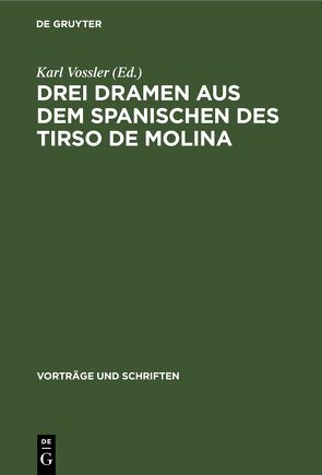 Drei Dramen aus dem Spanischen des Tirso de Molina von Vossler,  Karl