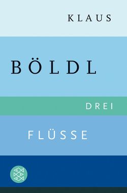 Drei Flüsse von Böldl,  Klaus