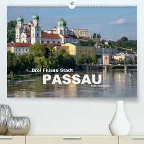 Drei Flüsse Stadt Passau (Premium, hochwertiger DIN A2 Wandkalender 2022, Kunstdruck in Hochglanz) von Schickert,  Peter