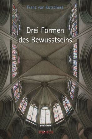 Drei Formen des Bewusstseins von Kutschera,  F. von