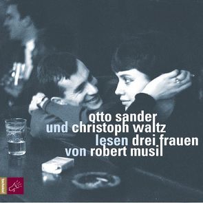 Drei Frauen von Musil,  Robert, Sander,  Otto, Waltz,  Christoph