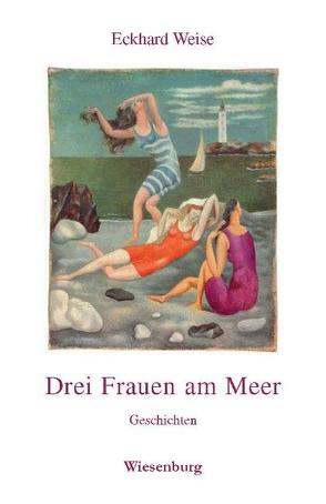 Drei Frauen am Meer von Weise,  Eckhard